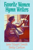 Favorite Women Hymn Writers Smith, Jane Stuart and Carlson, Betty - £3.48 GBP