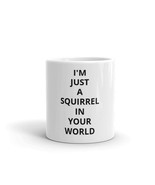 I&#39;m Just A Squirrel In Your World Coffee Mug Funny Romantic Novelty Gift... - £11.95 GBP