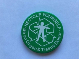Recycle Yourself Be An Organ &amp; Tissue Donor 2 1/4&quot; Lapel Pin Pinback Button - £6.06 GBP