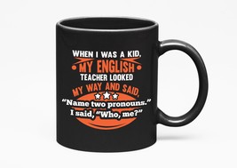 Make Your Mark Design Who Me? Funny Grammar, Black 11oz Ceramic Mug - £17.39 GBP+