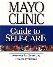 Mayo Clinic: Guide To Self Care Answers For Everyday Problems 4th Editio... - £10.27 GBP