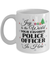 Police Officer Mug - Joy To The World Your Favorite Is Here - 11 oz Funny  - £12.02 GBP