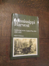 Mississippi Harvest Lumbering in the Longleaf Pine Belt 1840-1915 Nollie... - $26.72