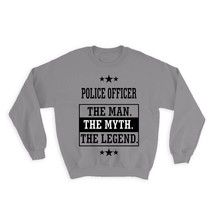 POLICE OFFICER : Gift Sweatshirt The Man Myth Legend Office Work Christmas - $28.95