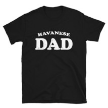 Havanese Dad Dog Father Cute Pet Distressed T-Shirt - £28.72 GBP