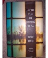 Last Car over the Sagamore Bridge by Peter Orner (2013, Hard Back First ... - $9.69