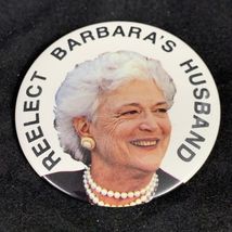 Re-elect Barbara Bush’s Husband George Bush Presidential Campaign Button KG - $8.91