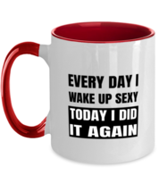 Funny Mugs Every Day I Wake Up Sexy Red-2T-Mug - £14.34 GBP