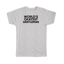 Worlds Okayest GENTLEMAN : Gift T-Shirt Text Family Work Christmas Birthday - £14.38 GBP