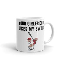 Your Girlfriend Likes My Swing Coffee Mug, Birthday Gift, Baseball Novel... - £14.14 GBP