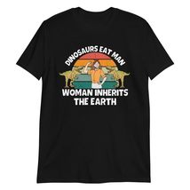 Dinosaurs Eat Man Woman Inherits The Earth Funny T Shirt Black - £15.65 GBP+