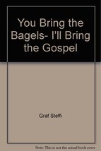 You Bring the Bagels, I&#39;ll Bring the Gospel Rubin, Barry and Graf, Steffi - £11.96 GBP