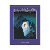 Masters of the Seven Rays: Their Past Lives and Reappearance Phillip Lindsay - £26.88 GBP