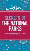 Secrets of the National Parks: Weird and Wonderful Facts About America&#39;s Natural - £7.38 GBP
