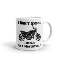 I Don&#39;t Snore I Dream I&#39;m A Motorcycle Gag Mug for Biker, Novelty Motorcycle, Gi - £11.74 GBP+