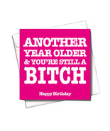 Filthy Sentiments Another Year Still A Bitch Card - $45.39 CAD