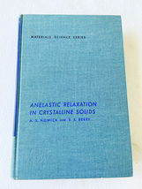 1972 HC Anelastic Relaxation in Crystalline Solids by Arthur S. Nowick; ... - £407.16 GBP