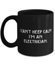 Motivational Electrician, I Can&#39;t Keep Calm I&#39;m an Electrician, Inspire 11oz 15o - £15.60 GBP+