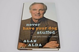Never Have Your Dog Stuffed : And Other Things I&#39;ve Learned by Alan Alda... - $5.93