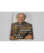 Never Have Your Dog Stuffed : And Other Things I&#39;ve Learned by Alan Alda... - $109.76 MXN