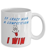 If Crazy Was A Competition White Ceramic Novelty Coffee Mug With Funny F... - £11.71 GBP