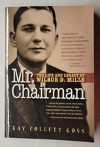 Mr. Chairman : The Life and Legacy of Wilbur D. Mills Kay Collett Goss 2012 PB - £9.51 GBP