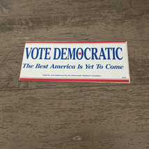 Vote Democratic The Best America Is Yet To Come Vintage Bumper Sticker 1984 - $5.00