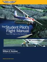 The Student Pilot&#39;s Flight Manual: From First Flight to Pilot Certificat... - £11.79 GBP