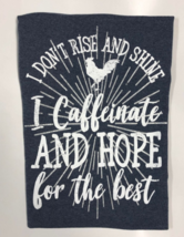 I Don't Rise And Shine T-Shirt - $11.99