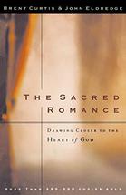 The Sacred Romance: Drawing Closer to the Heart of God [Paperback] Curtis, Brent - £11.73 GBP