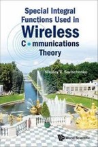 Special Integral Functions Used in Wireless Communications Theory Nikolay Vasili - £120.71 GBP