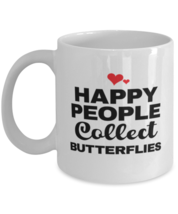 Butterflies Collector Coffee Mug - Happy People Collect - 11 oz Funny Tea Cup  - £11.76 GBP