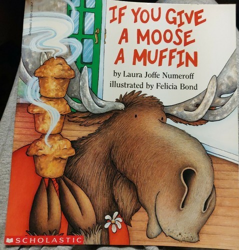If You Give a Moose a Muffin - Paperback By Laura Joffe Numeroff - GOOD - $16.41 If You Give a Moose a Muffin - Paperback By Laura Joffe Numeroff - GOOD - $16.41