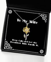 Keep Calm and Let The President Wife Handle It. Sunflower Pendant Necklace, Wife - £39.52 GBP