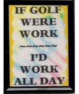 If Golf Were Work 3&quot; x 4&quot; Framed Refrigerator Magnet Ball Course Club Ca... - £3.99 GBP