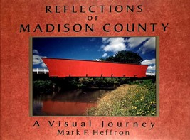 Reflections of Madison County: A Visual Journey by Mark F. Heffron / 199... - $2.27