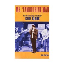 Mr. Tambourine Man: The Life and Legacy of the Byrds&#39; Gene Clark John Einarson/  - £22.38 GBP