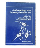 Anthropology And Primary Health Care by J. Dennis Mull; Jeannine Coreil ... - £7.77 GBP
