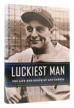 Jonathan Eig LUCKIEST MAN The Life and Death of Lou Gehrig 1st Edition 1st Print - £37.19 GBP