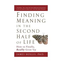 Finding Meaning in the Second Half of Life: How to Finally, Really Grow Up Holli - £14.76 GBP