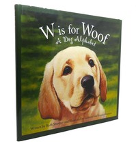 Ruth Strother W IS FOR WOOF A Dog Alphabet 1st Edition 1st Printing - $50.94