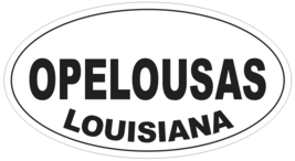 Opelousas Louisiana Oval Bumper Sticker or Helmet Sticker D3986 - £1.11 GBP+