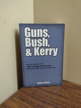 Guns, Bush, &amp; Kerry by Wayne LaPierre 2004 Presidential Election AUTHOR SIGNED - £7.58 GBP