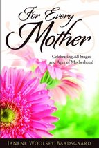 For Every Mother: Celebrating All Stages and Ages of Motherhood Janene W... - £5.39 GBP