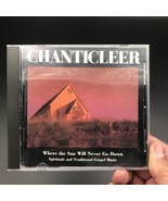 Chanticleer - Where the Sun Will Never Go Down Spirituals &amp; Gospel CD 1990 - £8.20 GBP