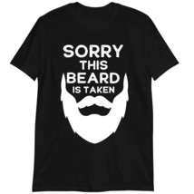 Sorry This Beard is Taken T-Shirt, Valentines Day T-Shirt for Him Dark H... - £15.44 GBP+