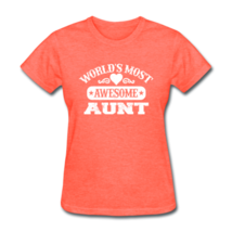 Worlds Most Awesome Aunt Women&#39;s T-Shirt - $19.99+
