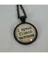 I Speak Fluent Sarcasm Funny Humor Black Cabochon Pendant Chain Necklace... - £2.35 GBP