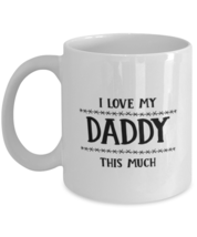 Funny Dad Gift, I Love My Daddy This Much, Unique Best Birthday Coffee Mug For  - £16.00 GBP