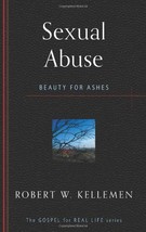 Sexual Abuse: Beauty for Ashes (Gospel for Real Life) [Paperback] Robert W. Kell - £3.14 GBP